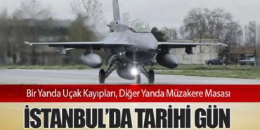 Bir Yanda Uçak Kayıpları, Diğer Yanda Müzakere Masası: İstanbul’da Tarihi Gün