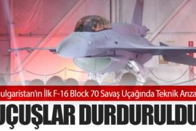 Bulgaristan’ın İlk F-16 Block 70 Savaş Uçağında Teknik Arıza: Uçuşlar Durduruldu