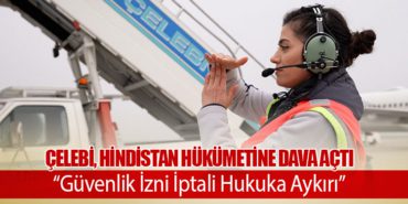 Çelebi, Hindistan Hükümetine Dava Açtı: “Güvenlik İzni İptali Hukuka Aykırı” 8 Haberler Havacılık Çelebi, Hindistan Hükümetine Dava Açtı: “Güvenlik İzni İptali Hukuka Aykırı”