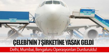 Çelebi’nin 7 Şirketine Yasak Geldi: Delhi, Mumbai, Bengaluru Operasyonları Durduruldu! 4 Haberler Bayraktar Çelebi’nin 7 Şirketine Yasak Geldi: Delhi, Mumbai, Bengaluru Operasyonları Durduruldu!