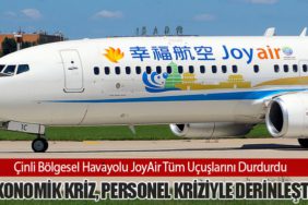 Çinli Bölgesel Havayolu JoyAir Tüm Uçuşlarını Durdurdu: Ekonomik Kriz, Personel Kriziyle Derinleşti