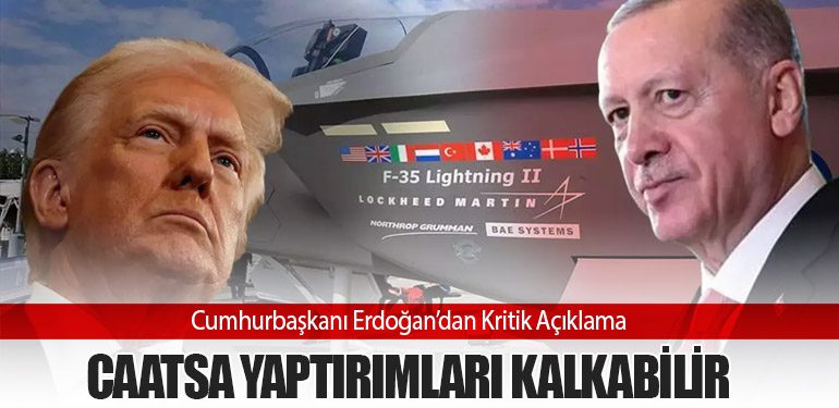 Cumhurbaşkanı Erdoğan’dan Kritik Açıklama: CAATSA Yaptırımları Kalkabilir