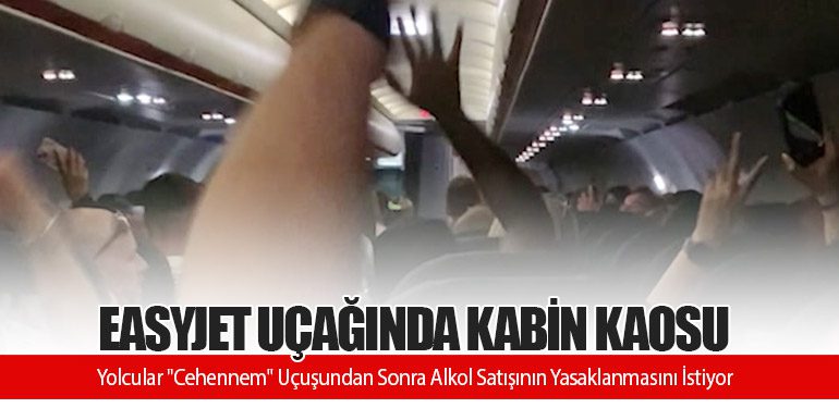 EasyJet Uçağında Kabin Kaosu: Yolcular "Cehennem" Uçuşundan Sonra Alkol Satışının Yasaklanmasını İstiyor