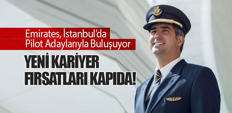 Emirates, İstanbul’da Pilot Adaylarıyla Buluşuyor: Yeni Kariyer Fırsatları Kapıda!