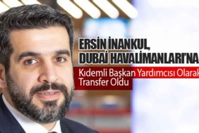 Ersin İnankul, Dubai Havalimanları’na Kıdemli Başkan Yardımcısı Olarak Transfer Oldu