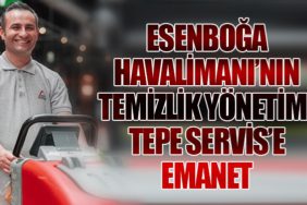 Esenboğa Havalimanı’nın temizlik yönetimi Tepe Servis’e emanet