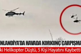 Finlandiya’da Havada Korkunç Çarpışma: İki Helikopter Düştü, 5 Kişi Hayatını Kaybetti
