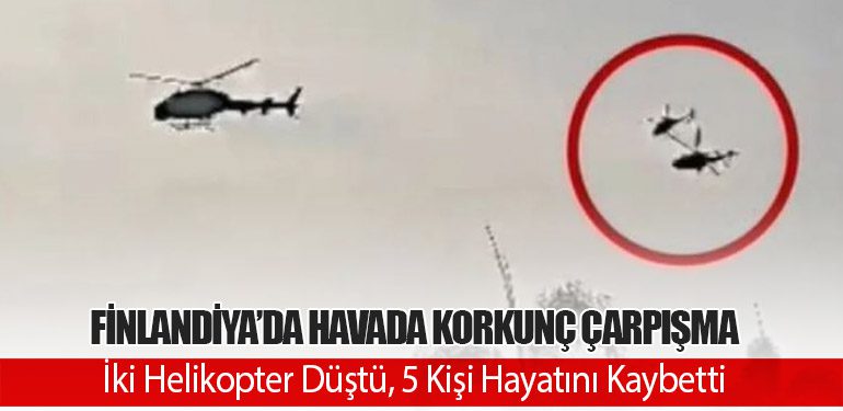 Finlandiya’da Havada Korkunç Çarpışma: İki Helikopter Düştü, 5 Kişi Hayatını Kaybetti