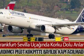 Frankfurt-Sevilla Uçağında Korku Dolu Anlar: Yardımcı Pilot Kokpitte Bayıldı, Kapı Açılmadı!