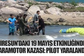 Giresun’daki 19 Mayıs Etkinliğinde Paramotor Kazası: Pilot Yaralandı