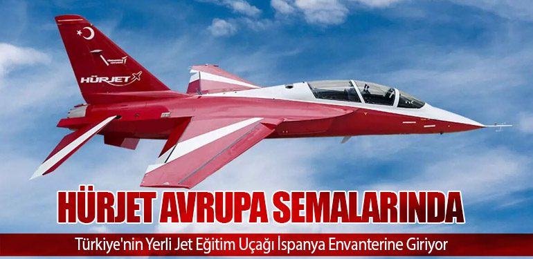 HÜRJET Avrupa Semalarında: Türkiye'nin Yerli Jet Eğitim Uçağı İspanya Envanterine Giriyor
