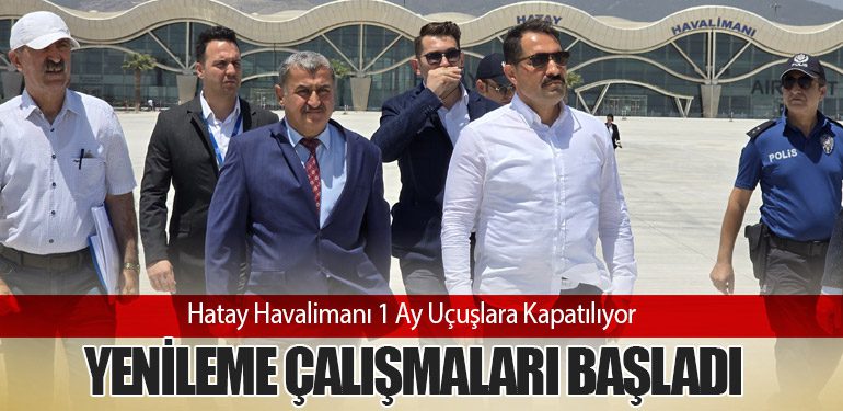 Hatay Havalimanı 1 Ay Uçuşlara Kapatılıyor: Yenileme Çalışmaları Başladı
