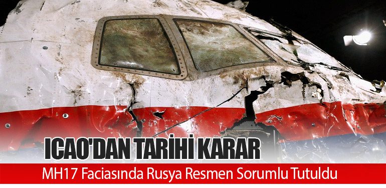 ICAO'dan Tarihi Karar: MH17 Faciasında Rusya Resmen Sorumlu Tutuldu