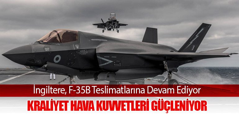 İngiltere, F-35B Teslimatlarına Devam Ediyor: Kraliyet Hava Kuvvetleri Güçleniyor