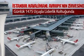 İstanbul Havalimanı, Avrupa’nın Zirvesinde: Günlük 1475 Uçuşla Liderlik Koltuğunda