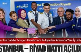 İstanbul Sabiha Gökçen Havalimanı ile Flyadeal Arasında Yeni İş Birliği: İstanbul – Riyad Hattı Açıldı