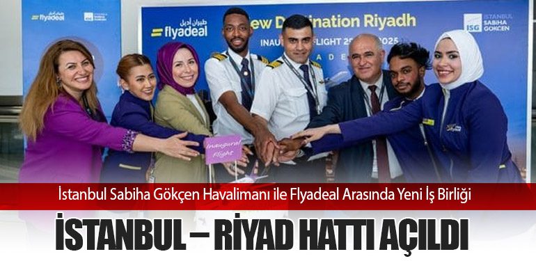 İstanbul Sabiha Gökçen Havalimanı ile Flyadeal Arasında Yeni İş Birliği: İstanbul – Riyad Hattı Açıldı