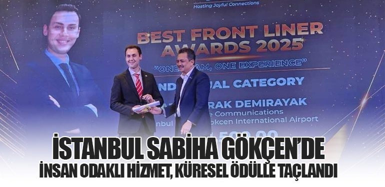 İstanbul Sabiha Gökçen’de İnsan Odaklı Hizmet, Küresel Ödülle Taçlandı