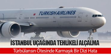 İstanbul Uçağında Tehlikeli Alçalma: Türbülansın Ötesinde Karmaşık Bir Dizi Hata 8 Haberler HÜRJET İstanbul Uçağında Tehlikeli Alçalma: Türbülansın Ötesinde Karmaşık Bir Dizi Hata