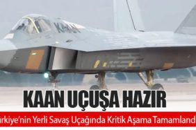 KAAN Uçuşa Hazır: Türkiye’nin Yerli Savaş Uçağında Kritik Aşama Tamamlandı