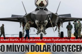Lockheed Martin, F-35 Uçaklarında Yüksek Fiyatlandırma Nedeniyle 30 Milyon Dolar Ödeyecek