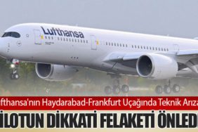 Lufthansa'nın Haydarabad-Frankfurt Uçağında Teknik Arıza: Pilotun Dikkati Felaketi Önledi