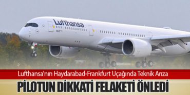 Lufthansa'nın Haydarabad-Frankfurt Uçağında Teknik Arıza: Pilotun Dikkati Felaketi Önledi 2 Haberler Bodrum Lufthansa’nın Haydarabad-Frankfurt Uçağında Teknik Arıza: Pilotun Dikkati Felaketi Önledi