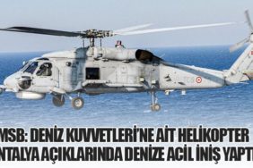 MSB: Deniz Kuvvetleri’ne Ait Helikopter Antalya Açıklarında Denize Acil İniş Yaptı