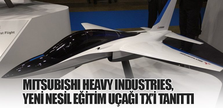 Mitsubishi Heavy Industries, Yeni Nesil Eğitim Uçağı TX’i Tanıttı