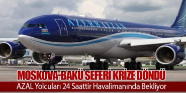 Moskova-Bakü Seferi Krize Döndü: AZAL Yolcuları 24 Saattir Havalimanında Bekliyor 1 Haberler AZAL Moskova-Bakü Seferi Krize Döndü: AZAL Yolcuları 24 Saattir Havalimanında Bekliyor