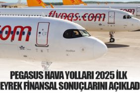 Pegasus Hava Yolları 2025 İlk Çeyrek Finansal Sonuçlarını Açıkladı