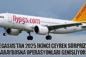 Pegasus’tan 2025 İkinci Çeyrek Sürprizi: Saraybosna Operasyonları Genişliyor