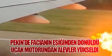 Pekin’de Facianın Eşiğinden Dönüldü: Uçak Motorundan Alevler Yükseldi 6 Haberler Moskova Pekin’de Facianın Eşiğinden Dönüldü: Uçak Motorundan Alevler Yükseldi