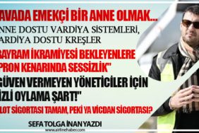 Bayram İkramiyesi Bekleyenlere Apron Kenarında Sessizlik - Pilot Sigortası Tamam, Peki Ya Vicdan Sigortası?