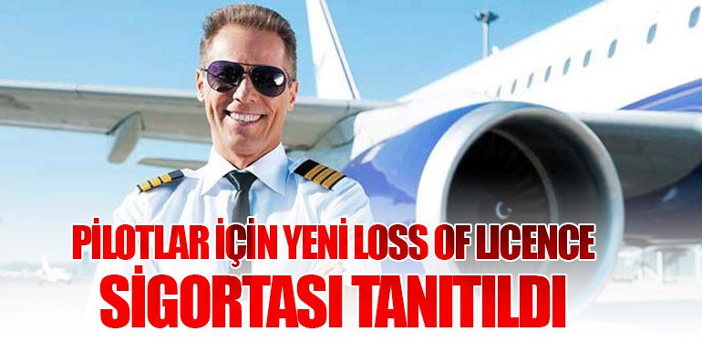 Pilotlar İçin Yeni Loss of Licence Sigortası Tanıtıldı