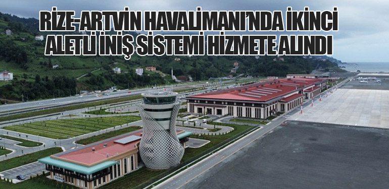 Rize-Artvin Havalimanı’nda İkinci Aletli İniş Sistemi Hizmete Alındı