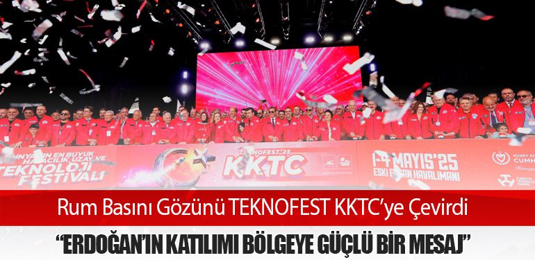 Rum Basını Gözünü TEKNOFEST KKTC’ye Çevirdi: “Erdoğan’ın Katılımı Bölgeye Güçlü Bir Mesaj”