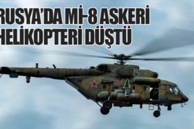 Rusya’da Mi-8 Askeri Helikopteri Düştü