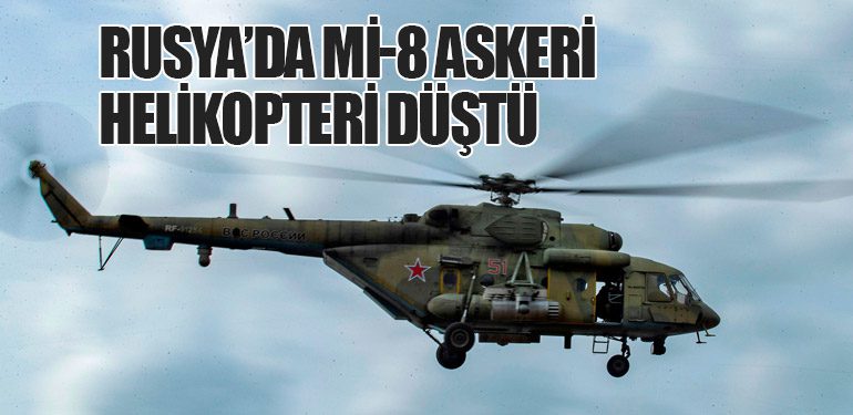 Rusya’da Mi-8 Askeri Helikopteri Düştü