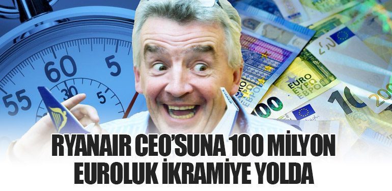 Ryanair CEO’suna 100 Milyon Euroluk İkramiye Yolda