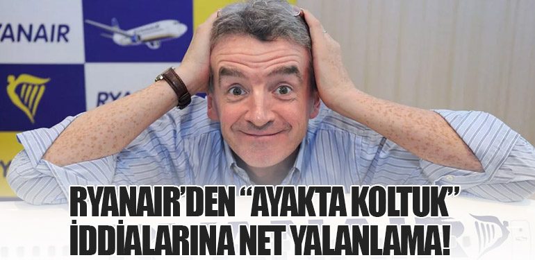 Ryanair’den “Ayakta Koltuk” İddialarına Net Yalanlama!