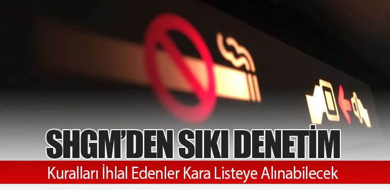 SHGM’den Sıkı Denetim: Kuralları İhlal Edenler Kara Listeye Alınabilecek