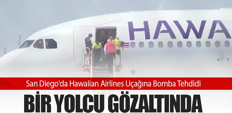 San Diego'da Hawaiian Airlines Uçağına Bomba Tehdidi: Bir Yolcu Gözaltında