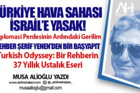 Türkiye hava sahası İsrail’e yasak! Rehber Şerif Yenen’den bir başyapıt Turkish Odyssey: Bir Rehberin 37 Yıllık Ustalık Eseri