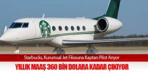 Starbucks, Kurumsal Jet Filosuna Kaptan Pilot Arıyor: Yıllık Maaş 360 Bin Dolara Kadar Çıkıyor
