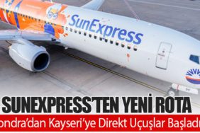 SunExpress’ten Yeni Rota: Londra’dan Kayseri’ye Direkt Uçuşlar Başladı