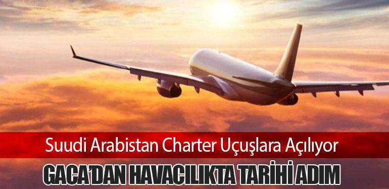 Suudi Arabistan Charter Uçuşlara Açılıyor: GACA’dan Havacılıkta Tarihi Adım