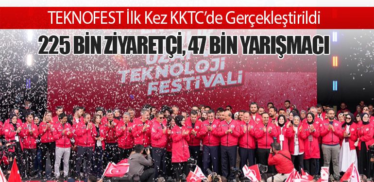 TEKNOFEST İlk Kez KKTC’de Gerçekleştirildi: 225 Bin Ziyaretçi, 47 Bin Yarışmacı