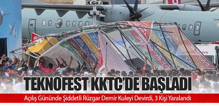 TEKNOFEST KKTC’de Başladı: Açılış Gününde Şiddetli Rüzgar Demir Kuleyi Devirdi, 3 Kişi Yaralandı