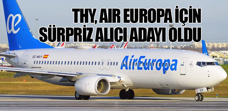 THY, Air Europa İçin Sürpriz Alıcı Adayı Oldu